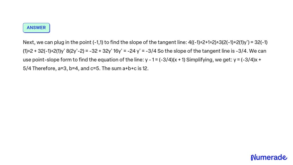 SOLVED: The equation of the line tangent to (x^2+y^2)^4=16x^2y^2 at (x ...