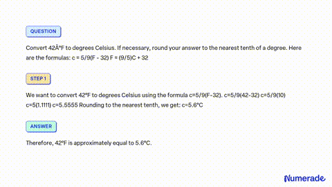 SOLVED: Convert 42*C to degrees Fahrenheit If necessary, round your answer  to the nearest tenth of a degree: Here are the formulas 5 C= (F-32) 9 9 F =  C-32 5 42'C De X