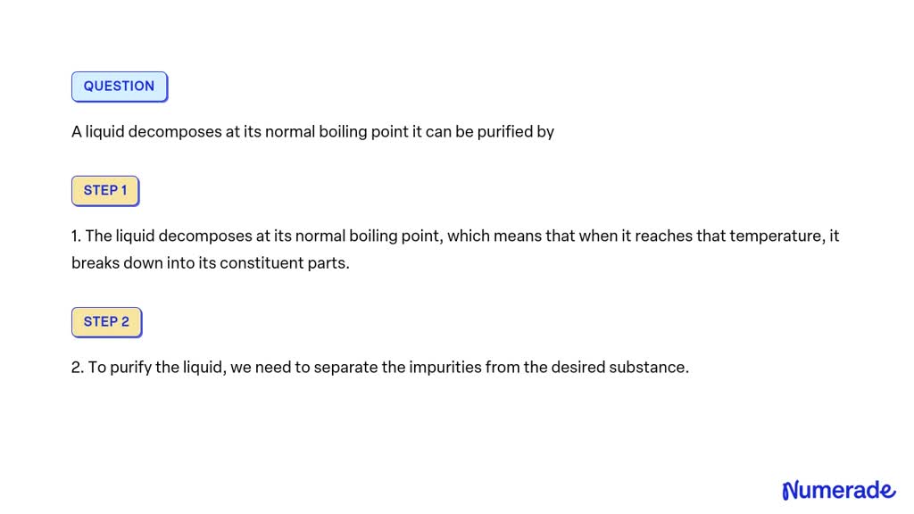 SOLVED: A liquid decomposes at its normal boiling point it can be ...
