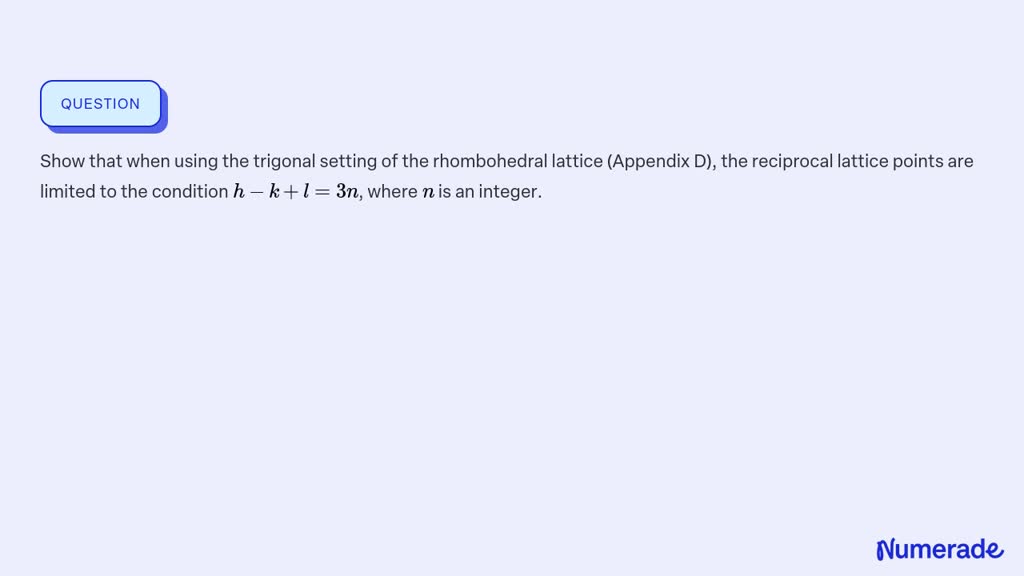 Solved Show That When Using The Trigonal Setting Of The Rhombohedral Lattice Appendix D The