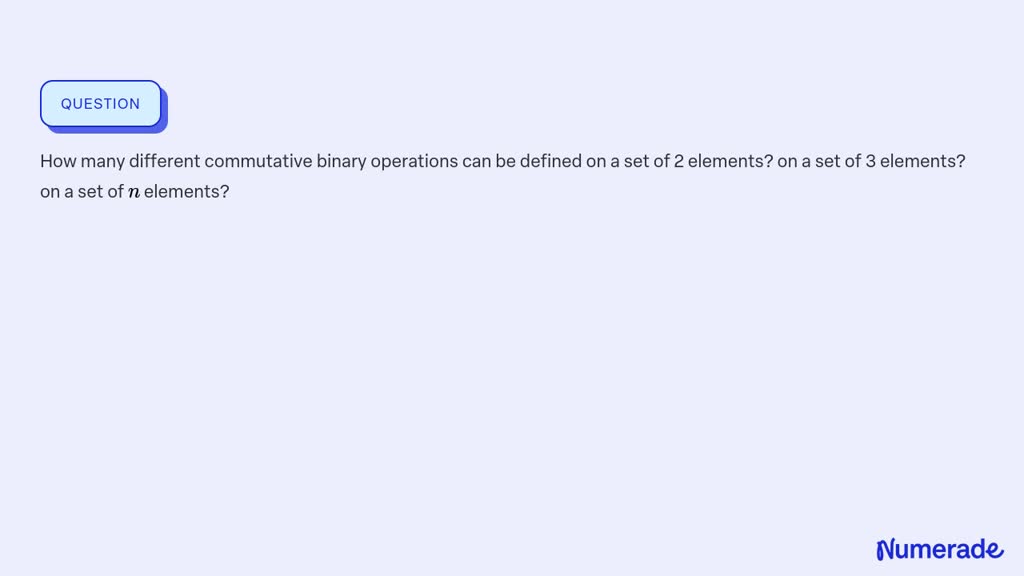 ⏩SOLVED:How many different commutative binary operations can be… | Numerade