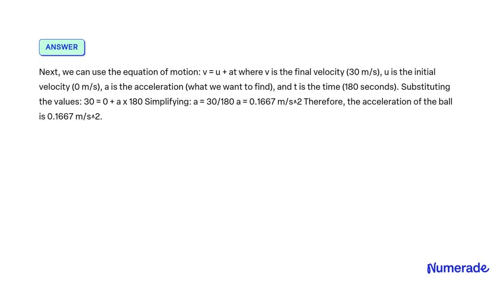 SOLVED: A ball starts rolling from rest and attains a velocity of 30 m ...