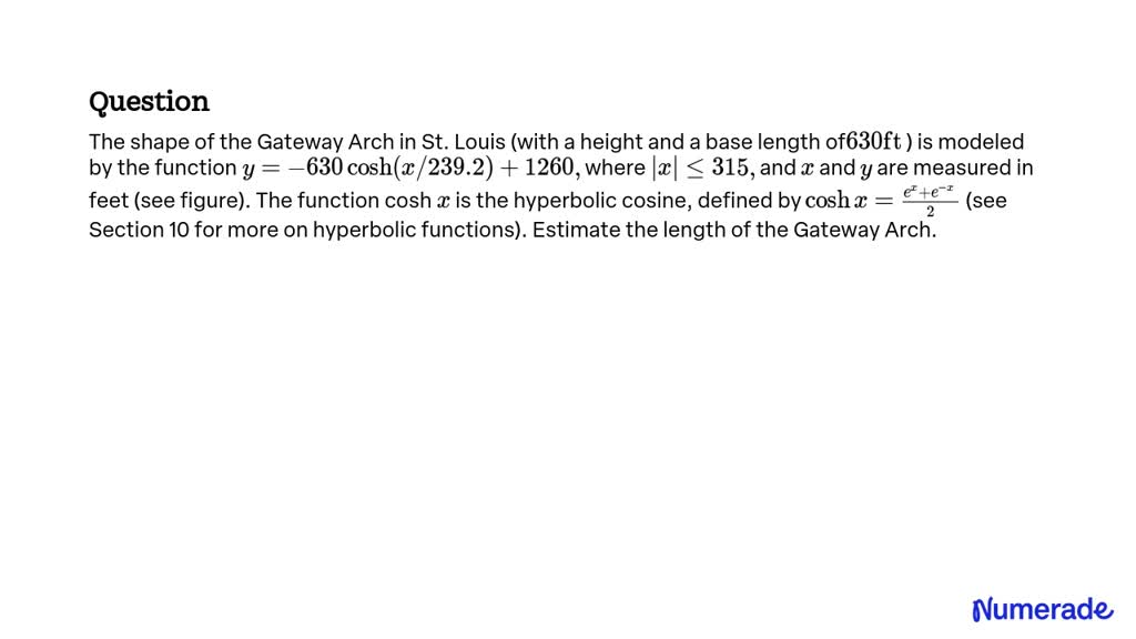 SOLVED:The shape of the Gateway Arch in St. Louis (with a height and a ...