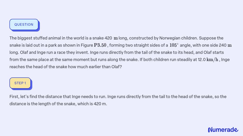 SOLVED: The biggest stuffed animal in the world is a snake 420 m long,  constructed by Norwegian children. Suppose the snake is laid out in a park  as shown in Figure P