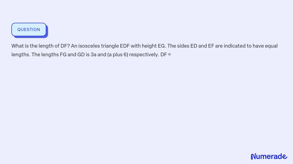 SOLVED What is the length of DF? An isosceles triangle EDF with height