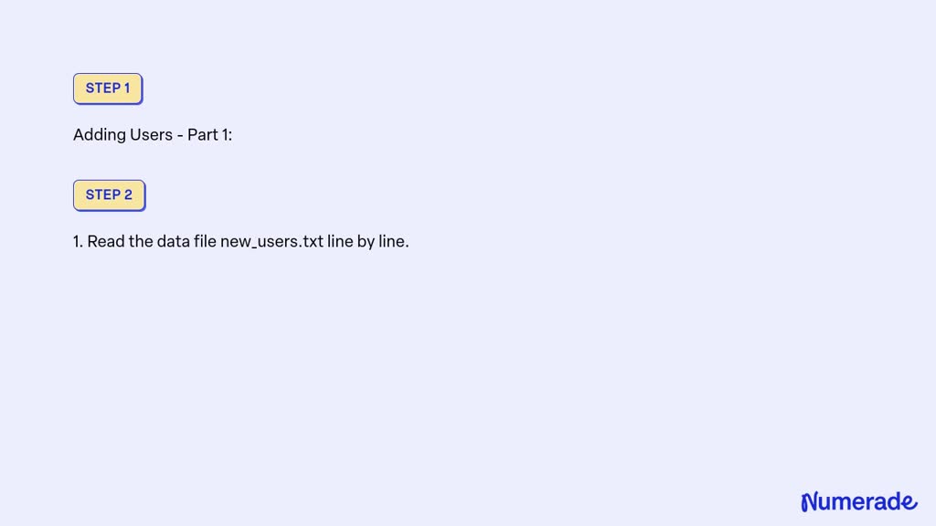 SOLVED: Text: Adding Users - Part 1 Given a data file newusers.txt with ...