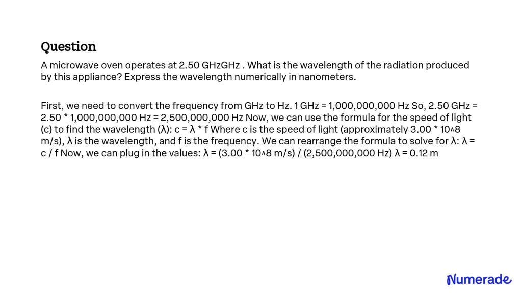 SOLVED A microwave oven operates at 2.50 GHz. What is the wavelength