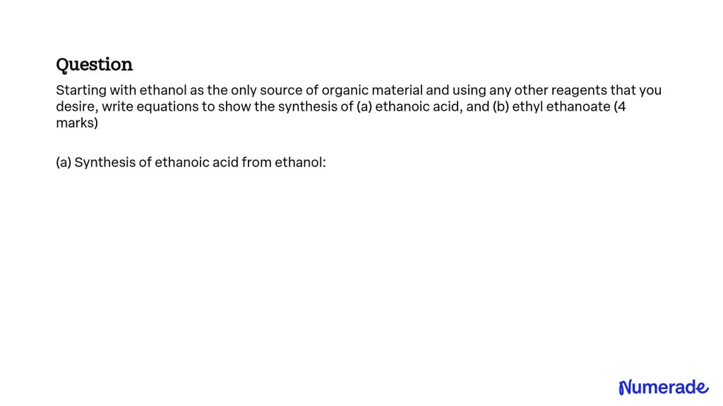 SOLVED: Starting with ethanol as the only source of organic material ...