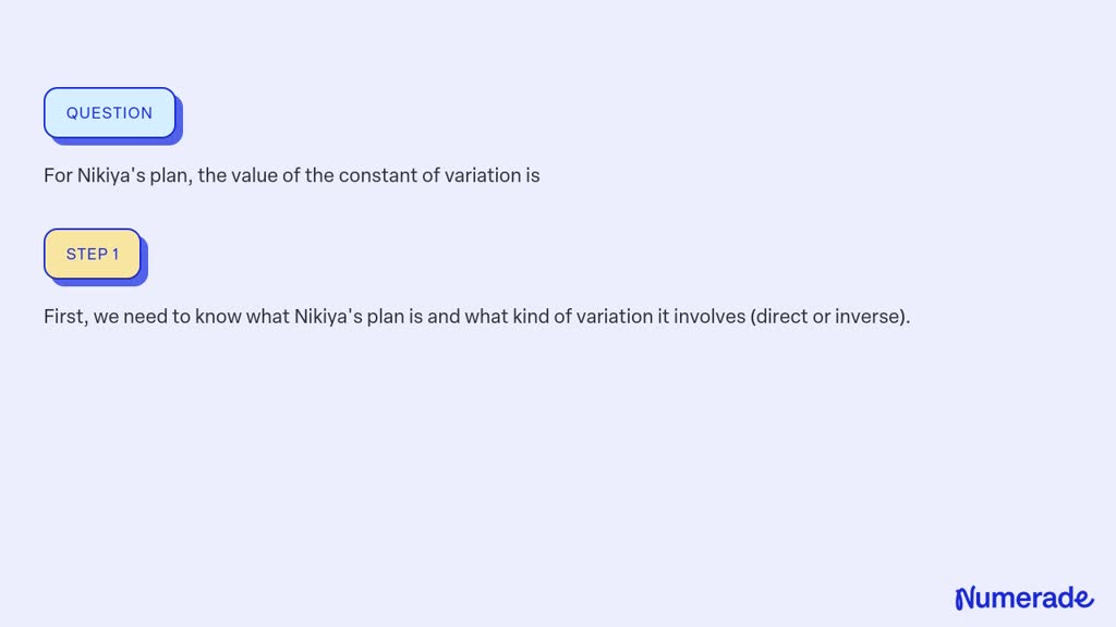 SOLVED: For Nikiya's plan, the value of the constant of variation is