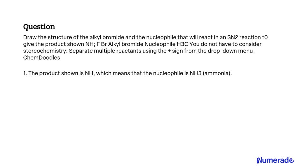 SOLVED: Draw the structure of the alkyl bromide and the nucleophile ...