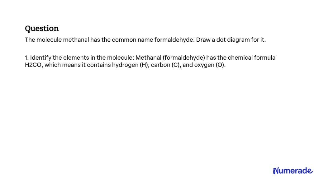 SOLVED:The molecule methanal has the common name formaldehyde. Draw a ...