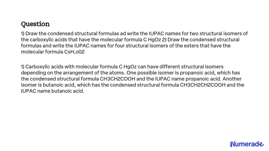 SOLVED: 1) Draw the condensed structural formulas and write the IUPAC ...