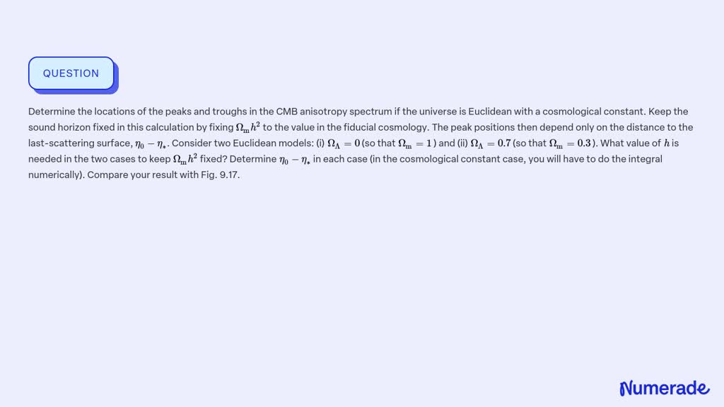 SOLVED:Determine the locations of the peaks and troughs in the CMB ...