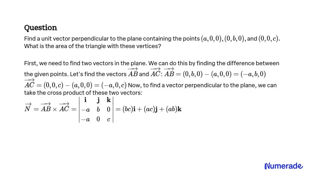 SOLVED:Find A Unit Vector Perpendicular To The Plane Containing The ...