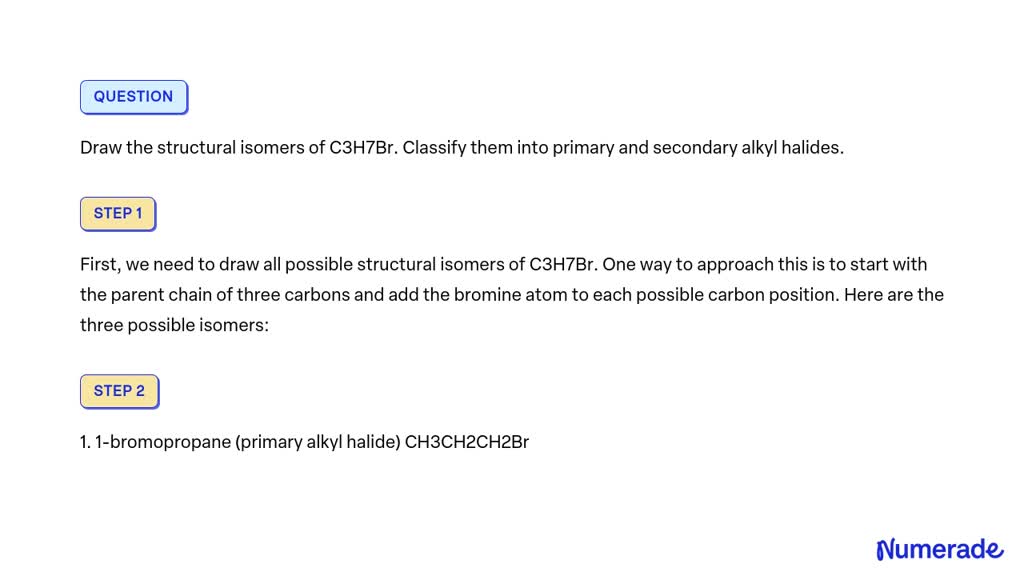 SOLVED: Draw the structural isomers of C3H7Br. Classify them into ...