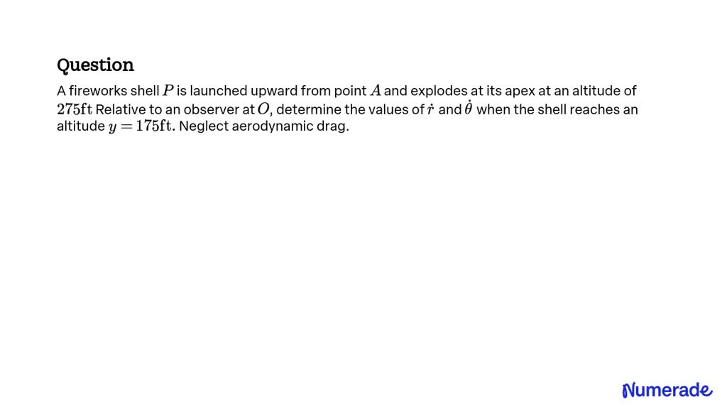 SOLVED: A fireworks shell P is launched upward from point A and ...