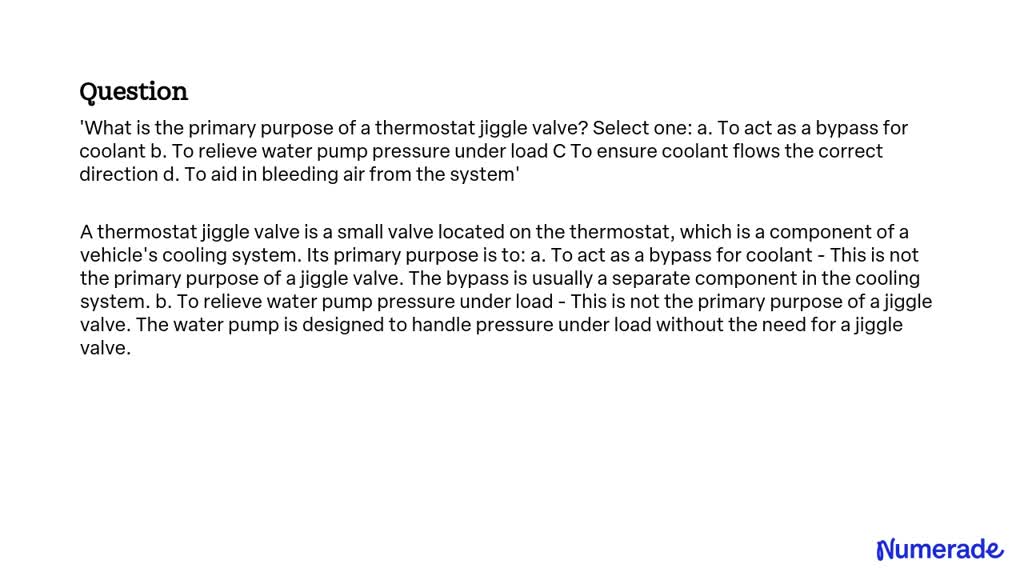 SOLVED: 'What Is The Primary Purpose Of A Thermostat Jiggle Valve ...