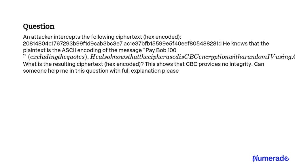 SOLVED: An attacker intercepts the following ciphertext (hex encoded ...