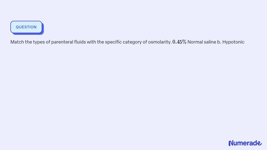 SOLVED:Match the types of parenteral fluids with the specific category ...