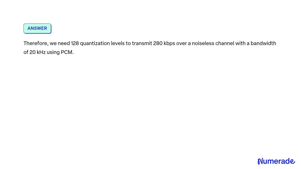 SOLVED: If 280 kbps is to be sent over a noiseless channel with a ...