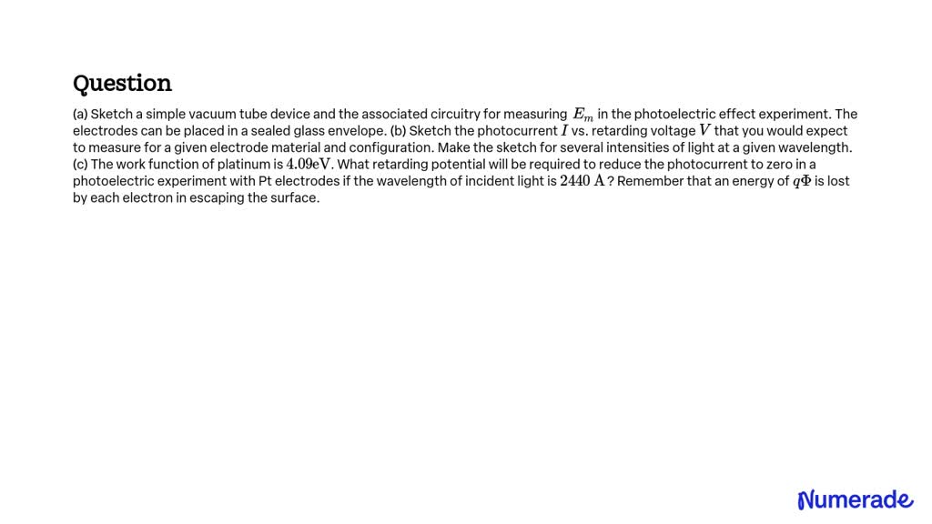 SOLVED:(a) Sketch a simple vacuum tube device and the associated ...