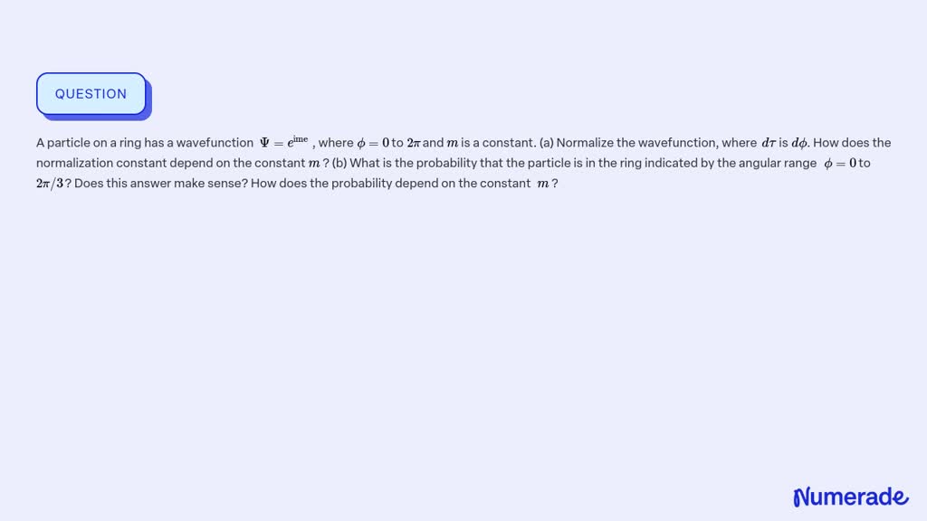 ⏩SOLVED:A particle on a ring has a wavefunction Ψ=e^ime , where ϕ=0 ...