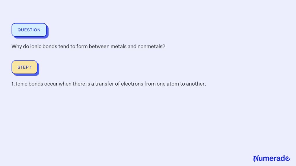 SOLVED:Why do ionic bonds tend to form between metals and nonmetals?