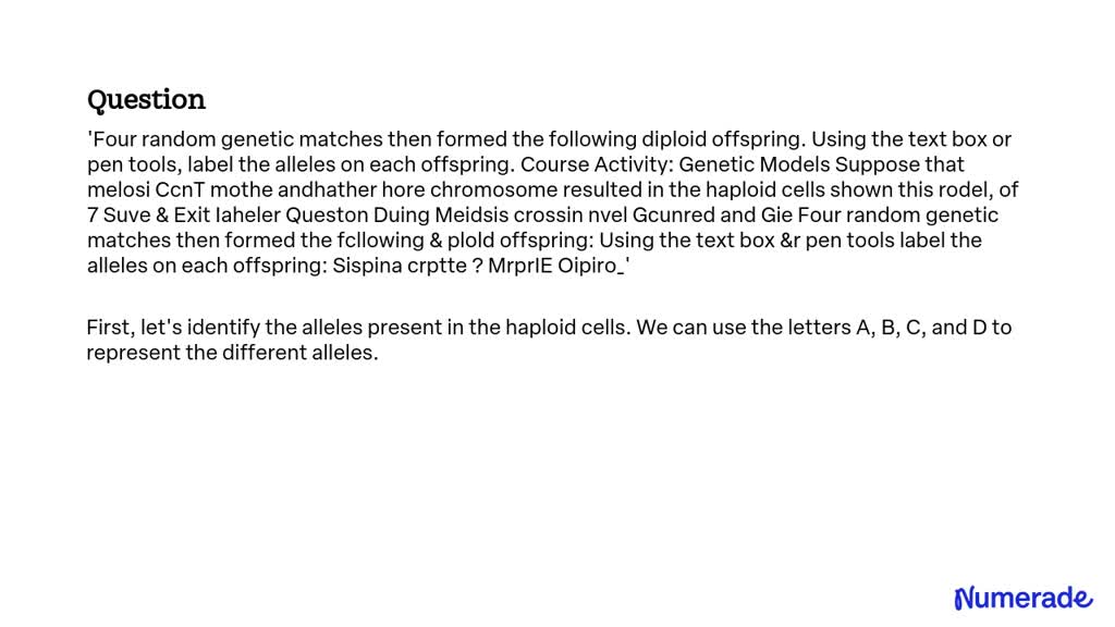 SOLVED: Four random genetic matches then formed the following diploid ...