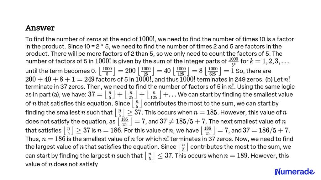 SOLVED:(a) Verify that 1000 ! terminates in 249 zeros. (b) For what ...