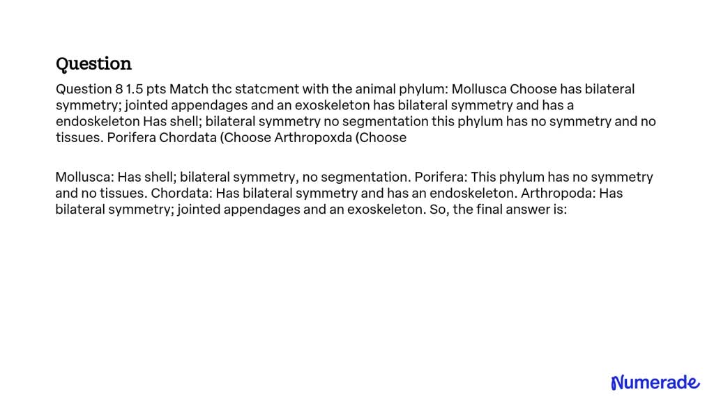 SOLVED: 1.5 pts Match the statement with the animal phylum: Mollusca