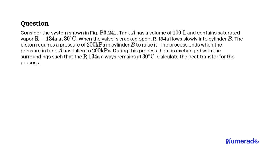 SOLVED: Consider the system shown in Fig. P 3.241 . Tank A has a volume ...