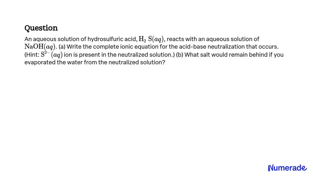 SOLVED:An aqueous solution of hydrosulfuric acid, H2 S(a q), reacts ...