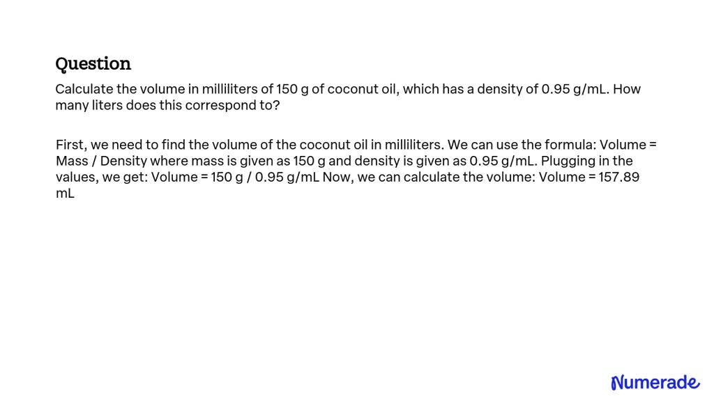 SOLVED: Calculate the volume in milliliters of 150 g of coconut oil ...