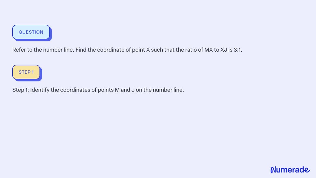 SOLVED: Refer to the number line. Find the coordinate of point X such ...