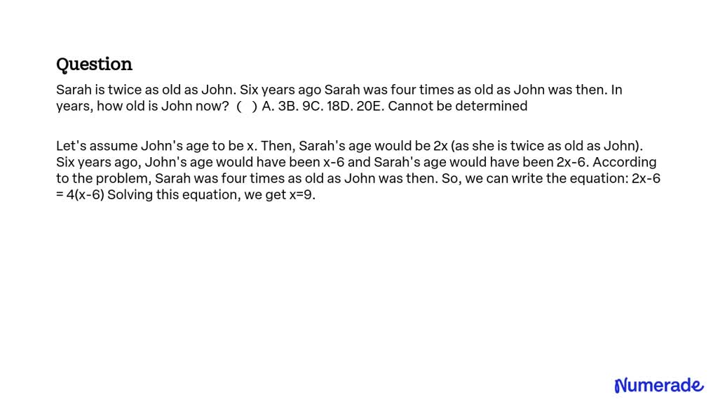 SOLVED: Sarah Is Twice As Old As John. Six Years Ago, Sarah Was Four ...