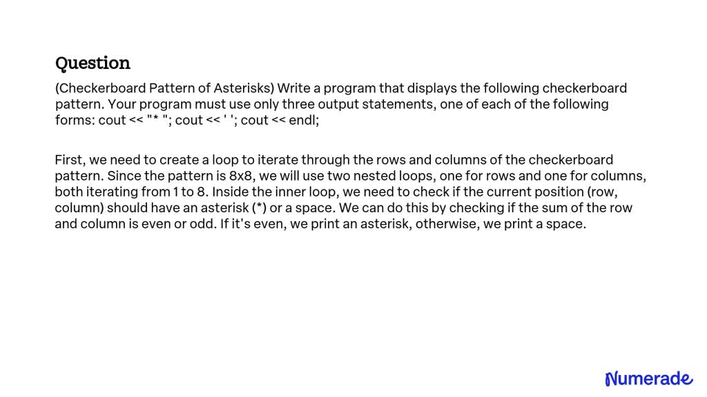 SOLVED:(Checkerboard Pattern of Asterisks) Write a program that ...