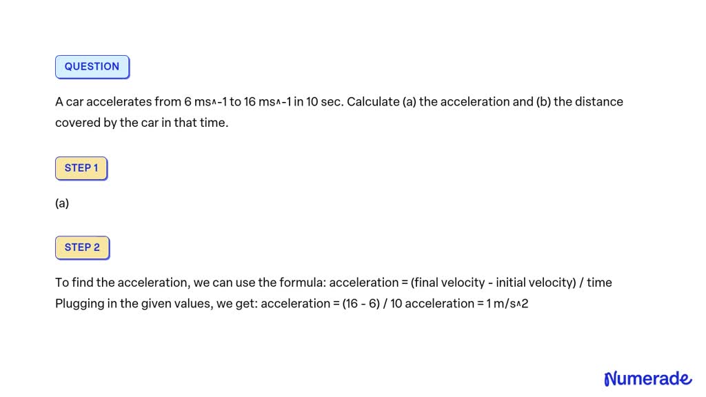 SOLVED: A car accelerates from 6 ms^-1 to 16 ms^-1 in 10 sec. Calculate ...