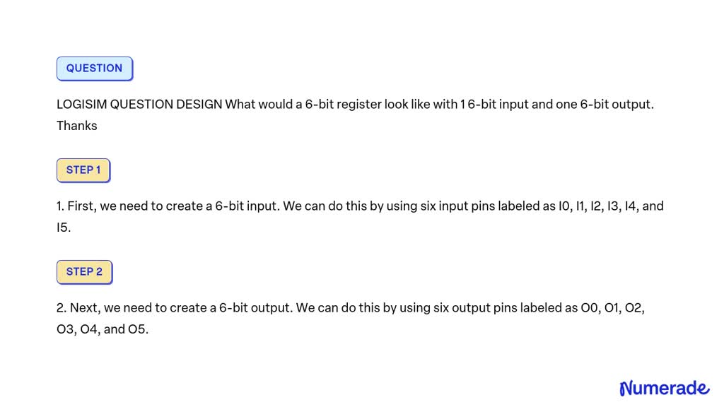 SOLVED: LOGISIM QUESTION DESIGN What would a 6-bit register look like ...