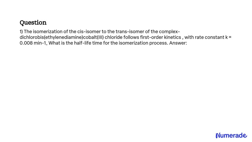 SOLVED: The isomerization of the cis-isomer to the trans-isomer of the ...