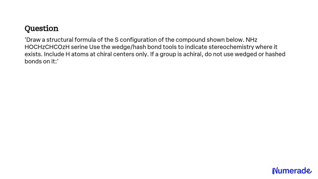 SOLVED: Draw a structural formula of the S configuration of the ...