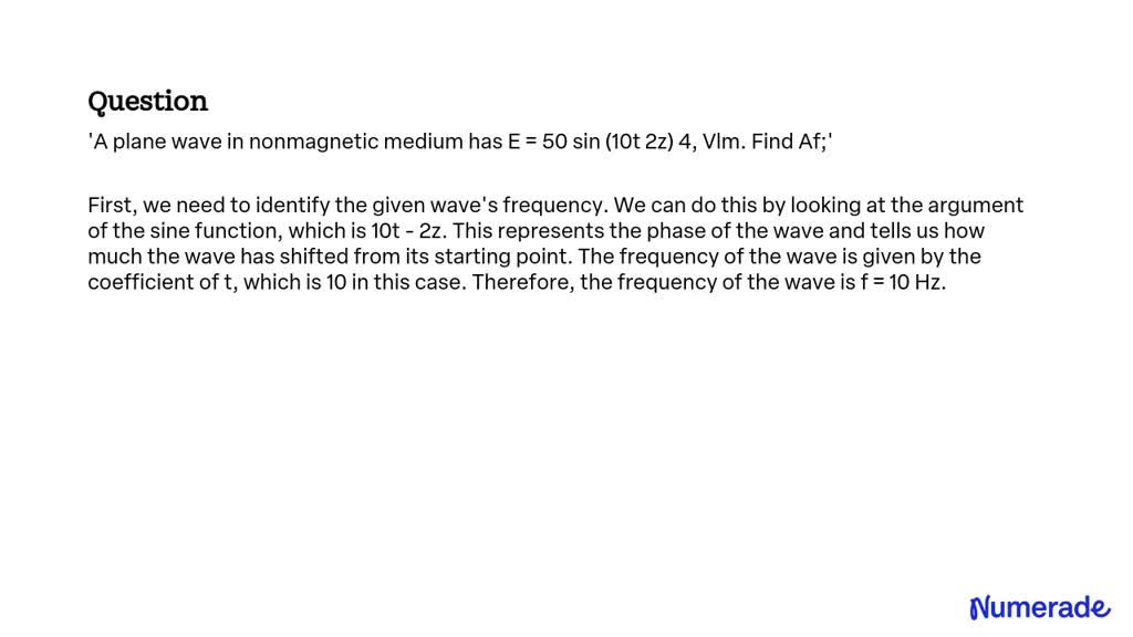 SOLVED: A plane wave in a nonmagnetic medium has E = 50 sin (10t - 2z ...