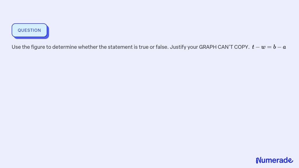 SOLVED:Use the figure to determine whether the statement is true or ...