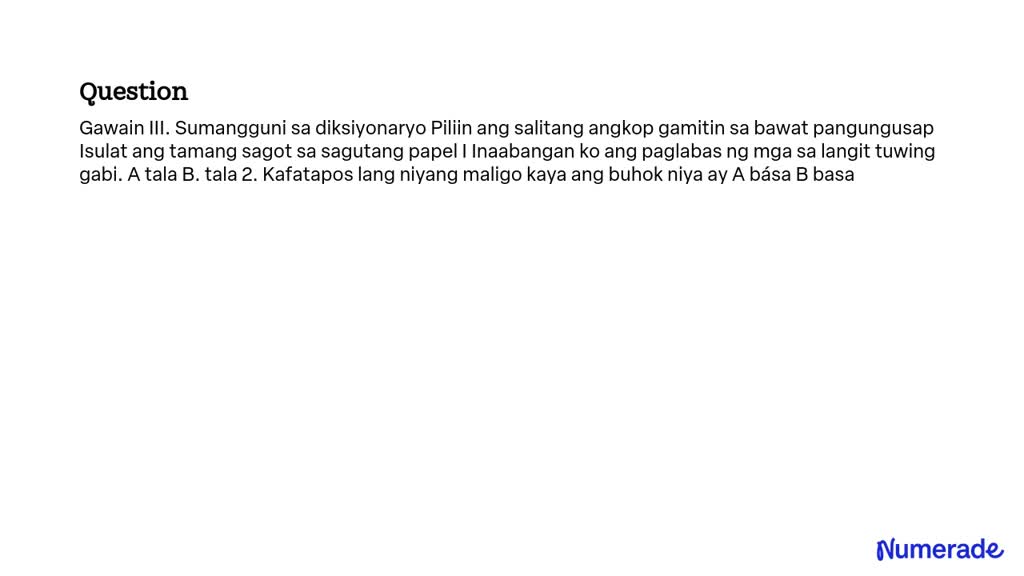 Solved Gawain Iii Sumangguni Sa Diksiyonaryo Piliin Ang Salitang Angkop Gamitin Sa Bawat 4314