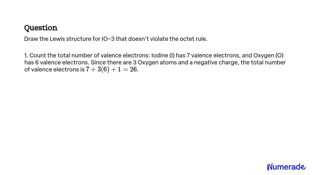 SOLVED: Draw the Lewis structure for IO3- that doesn't violate the ...