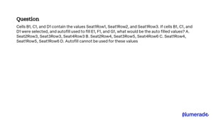 Cells B1, C1, and D1 contain the values Seat1Row1, Seat1Row2, and  Seat1Row3. If cells B1, C1, and D1 were 