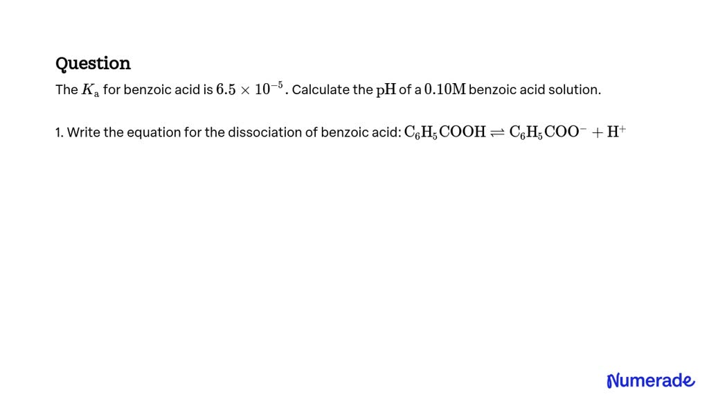 Solved The Ka For Benzoic Acid Is 6 5 × 10 5 Calculate The Ph Of A 0 10 M Benzoic Acid Solution