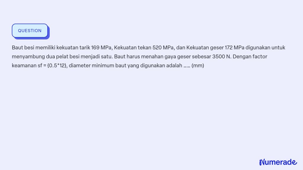 SOLVED: Baut besi memiliki kekuatan tarik 169 MPa, Kekuatan tekan 520 ...