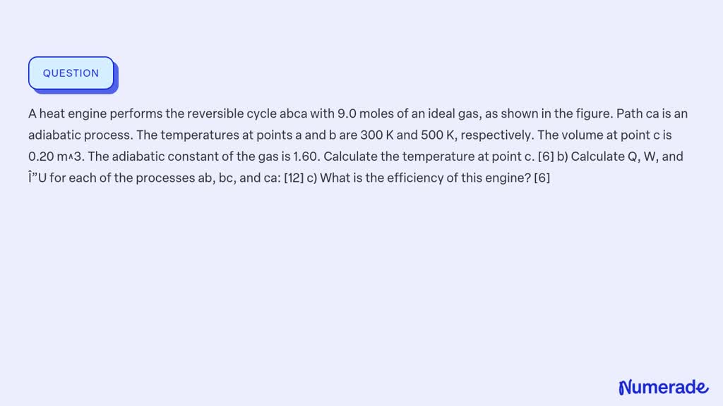 SOLVED: A Heat Engine Performs The Reversible Cycle Abca With 9.0 Moles ...