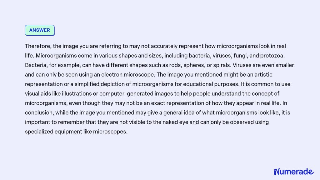 SOLVED: crees que en la vida real los microorganismos son como se ven ...