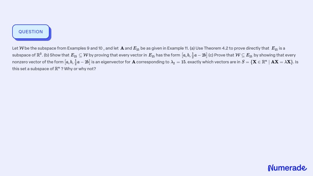 SOLVED:Let 𝒲 be the subspace from Examples 9 and 10 , and let 𝐀 and E15 ...